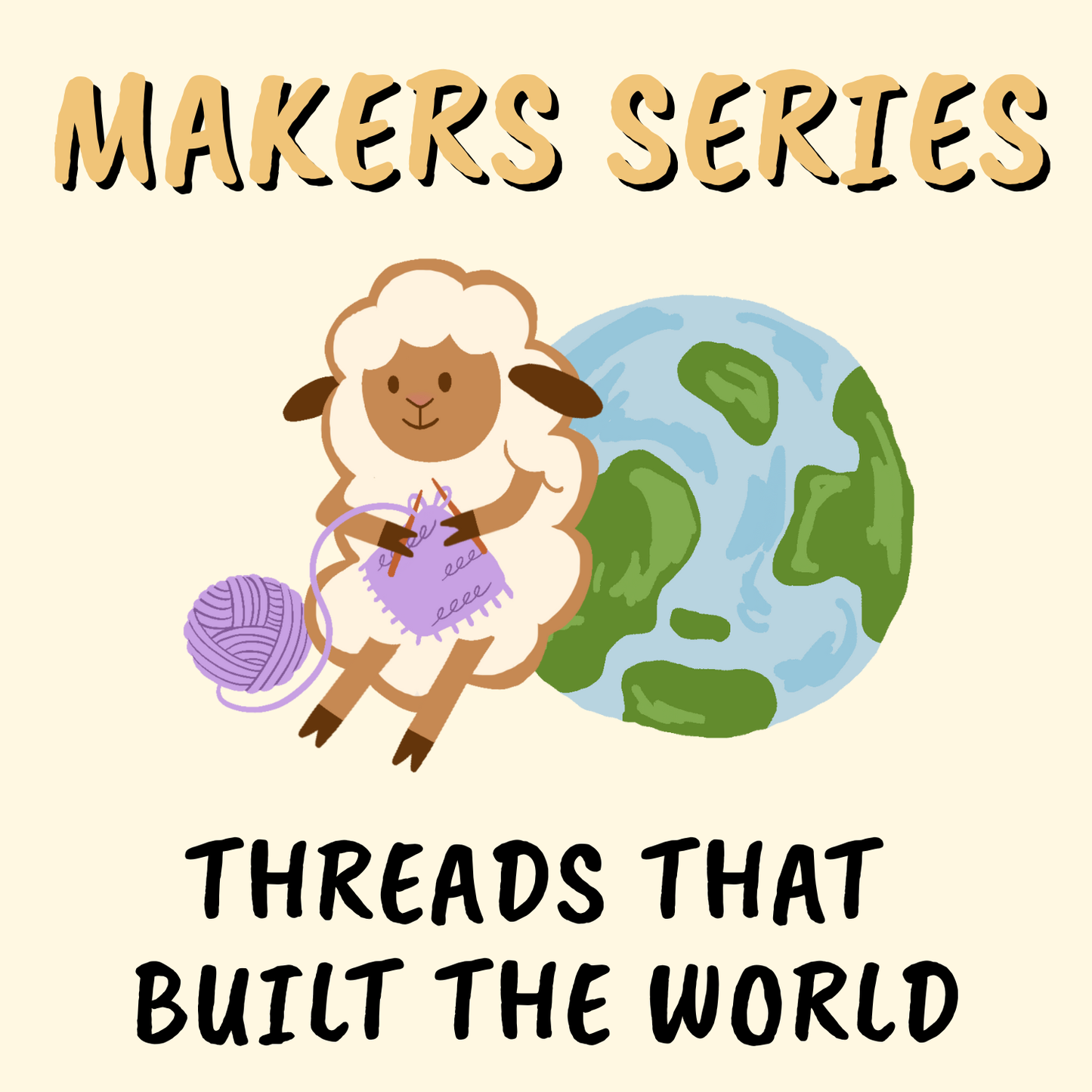 Makers Series: Threads That Built the World