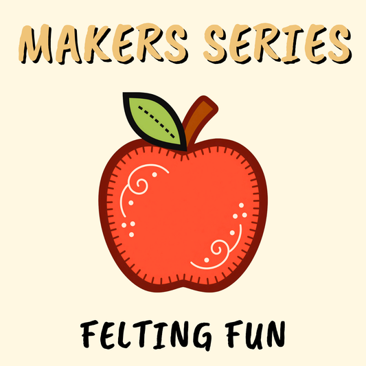 Makers Series: Felting Fun
